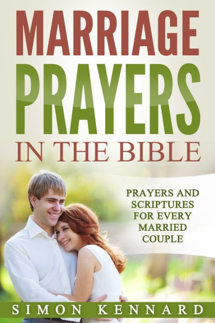 Marriage Prayers In The Bible Prayers And Scriptures For Every Married Couple By Simon Kennard