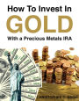 How to Invest in Gold with a Precious Metals IRA