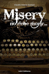 Title: Misery, no debe morir, Author: Claudio Valerio Gaetani
