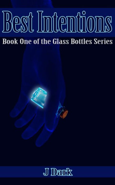 Best Intentions (Book One of the Glass Bottles Series)