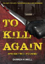 To Kill Again: Episode Two