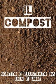 Title: Il Compost, Author: Lisa E. Jobe