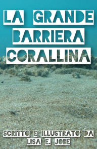 Title: La Grande Barriera Corallina, Author: Lisa E. Jobe