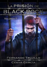 Title: La prisión de Black Rock, Volumen 7, Author: Fernando Trujillo