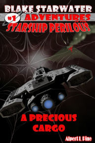 Title: A Precious Cargo (Starship Perilous Adventure #1), Author: Alpert L Pine