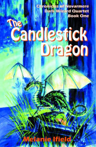 Title: The Candlestick Dragon, Author: Melanie Ifield