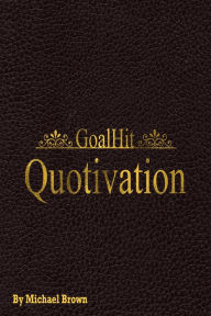 Title: GoalHit Quotivation, Author: Michael Brown