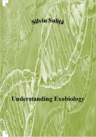 Title: Understanding Exobiology, Author: Silviu Suli