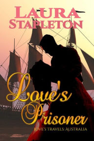 Title: Love's Prisoner (Love's Travels: Australia), Author: Laura Stapleton