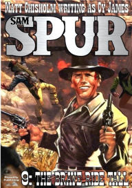 Title: Sam Spur 9: The Brave Ride Tall, Author: Matt Chisholm