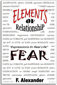 Title: FEAR / Elements Of Relationship, Author: F. Alexander