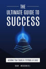 The Ultimate Guide to Success: How to Achieve Your Goals in 10 Steps or Less