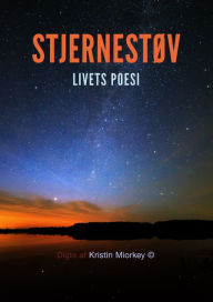 Title: Stjernestøv: Livets poesi, Author: Kristin Miorkey