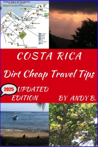 Title: COSTA RICA Dirt Cheap Travel Tips (Enjoy YOUR Life Faster, Easier, Cheaper, #2), Author: Andy B.