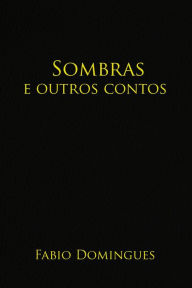 Title: Sombras e outros contos, Author: Fabio Domingues