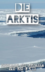 Title: Die Arktis, Author: Lisa E. Jobe