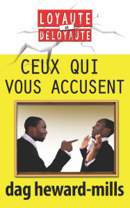 Title: Ceux qui vous accusent, Author: Dag Heward-Mills