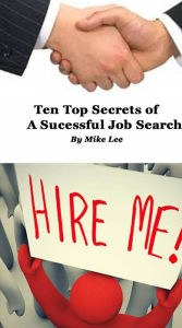 Title: Ten Top Secrets of a Successful Job Search, Author: Mike Lee