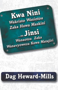 Title: Kwa Nini Wakristo Wasiotoa Zaka Huwa Maskini ... Na Jinsi Wanatoa Zaka Wanavyoweza Kuwa Matajiri, Author: Dag Heward-Mills