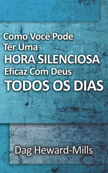 Como Você Pode Ter Uma Hora Silenciosa Eficaz Com Deus Todos Os Dias