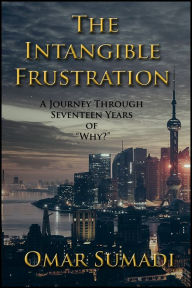 Title: The Intangible Frustration, Author: Omar Sumadi