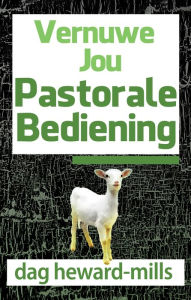 Title: Vernuwe Jou Pastorale Bediening, Author: Dag Heward-Mills
