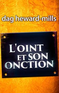 Title: L'oint et son onction, Author: Dag Heward-Mills