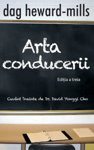 Title: Arta Conducerii (Editia a Treia), Author: Dag Heward-Mills