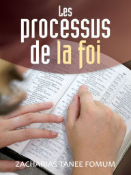 Title: Les Processus de la Foi, Author: Zacharias Tanee Fomum