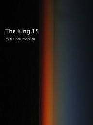 Title: The King 15, Author: Mitchell Jespersen