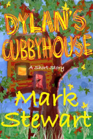 Title: Dylan's Cubby House, Author: Mark Stewart