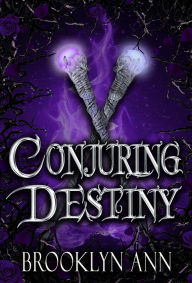 Title: Conjuring Destiny (Brides of Prophecy, #3), Author: Brooklyn Ann
