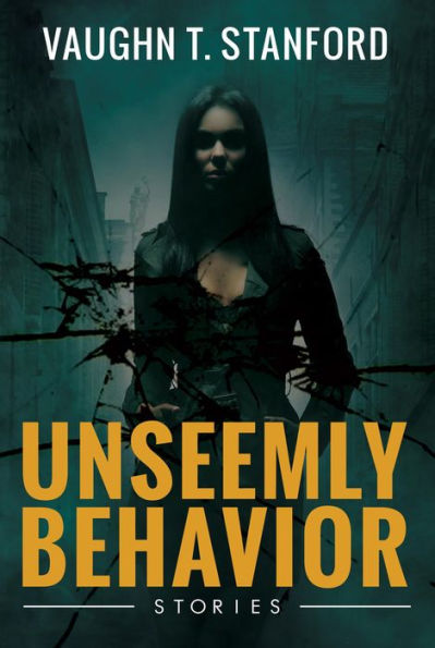 Unseemly Behavior: Stories