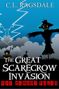 Title: The Great Scarecrow Invasion (The Reboot Files, #5), Author: C. L. Ragsdale