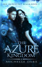 The Azure Kingdom (The Iridescent Realm, #1)