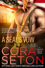Title: A SEAL's Vow (SEALs of Chance Creek, #2), Author: Cora Seton