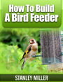 How to Build a Bird Feeder