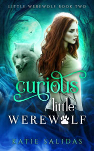 Title: Curious Little Werewolf, Author: Katie Salidas