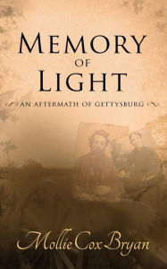 Title: Memory of Light: An Aftermath of Gettysburg, Author: Mollie Cox Bryan