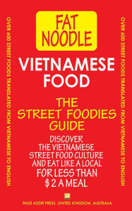 Title: Vietnamese Food: The Street Foodies Guide (Fat Noodle, #1), Author: Blanshard & Blanshard