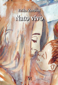 Title: Nato vivo, Author: Erika Zerbini