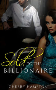 Sold to the Billionaire (Billionaire's BDSM Brat, #1)
