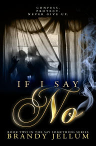 Title: If I Say No (The Say Something Series, #2), Author: Brandy Jellum