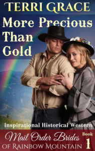 Mail Order Bride: More Precious Than Gold (Mail Order Brides of Rainbow Mountain, #1)
