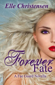 Forever Fate: A Fae Guard Novella (The Fae Guard, #6)