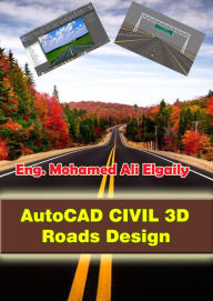 Title: AutoCAD Civil 3D - Roads Design, Author: Mohamed Ali Elgaily