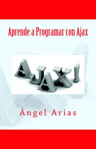 Title: Aprende a Programar con Ajax, Author: Ángel Arias