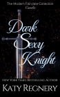 Dark Sexy Knight (A Modern Fairytale, #4)