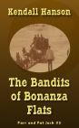 The Bandits of Bonanza Flats (Farr and Fat Jack, #5)