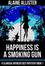 Happiness is a Smoking Gun (A Clarissa Spencer Cozy Mystery, #1)